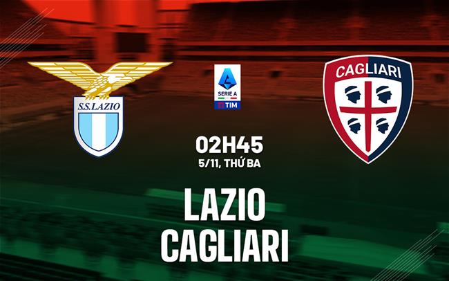 Lazio Tự Tin Đón Tiếp Cagliari, Sẵn Sàng Tiếp Thêm 3 Điểm Trên Sân Nhà