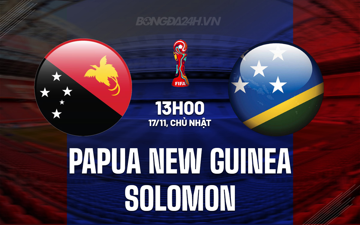 Papua New Guinea đối mặt với Solomon trong trận chiến tranh vé bán kết World Cup 2026 1 Papua New Guinea đối mặt với Solomon trong trận chiến tranh vé bán kết World Cup 2026