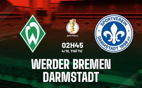 1 nhan dinh bong da du doan werder bremen vs darmstadt cup quoc gia duc hom nay 2711042624